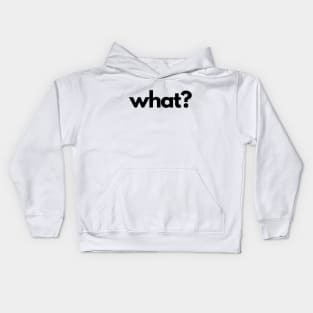 What? (5 Ws of Journalism) Kids Hoodie